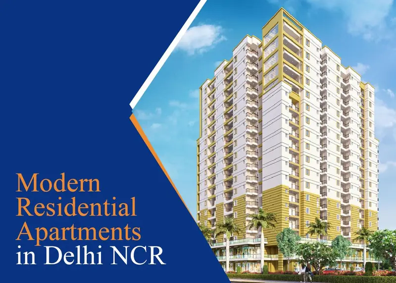 Reasons for choosing modern residential apartments in Delhi NCR