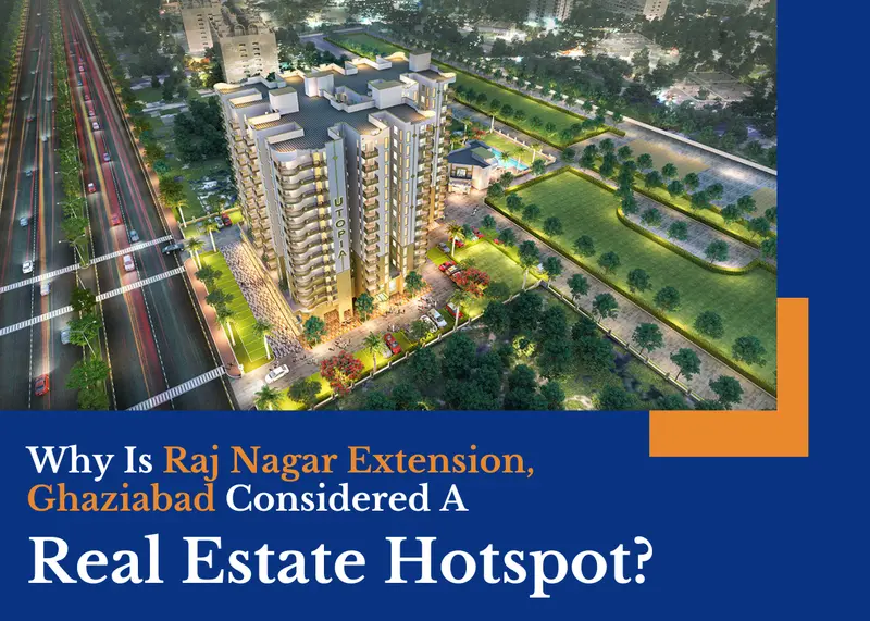 Why Is Raj Nagar Extension Ghaziabad Considered A Real Estate Hotspot