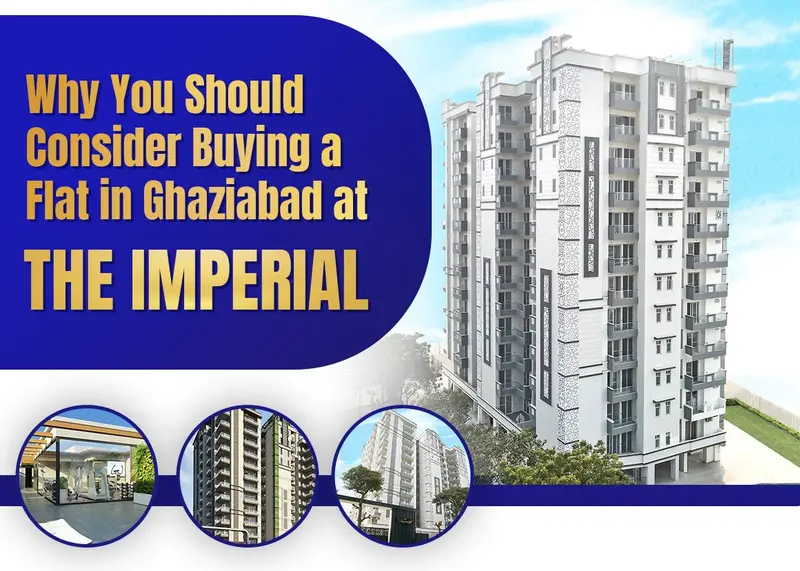 Why You Should Consider Buying a Flat in Ghaziabad at the Imperial