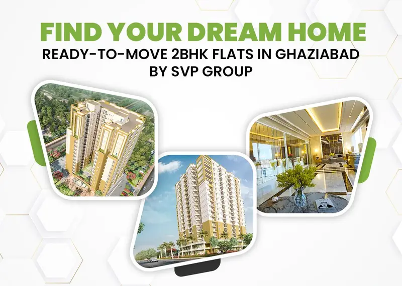 Find Your Dream Home: Ready-to-Move 2BHK Flats in Ghaziabad by SVP Group