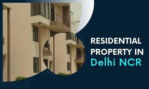 The reasons for investing in a residential property in Delhi-NCR